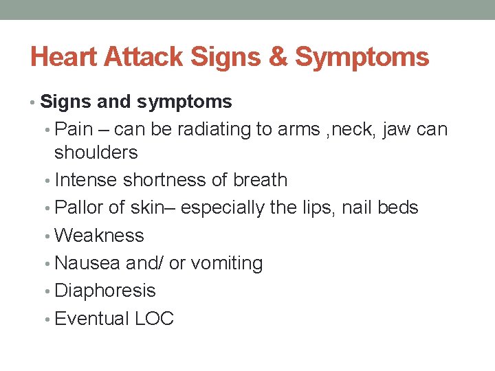 Heart Attack Signs & Symptoms • Signs and symptoms • Pain – can be