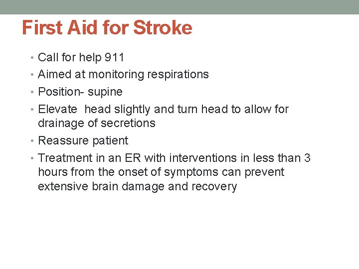 First Aid for Stroke • Call for help 911 • Aimed at monitoring respirations