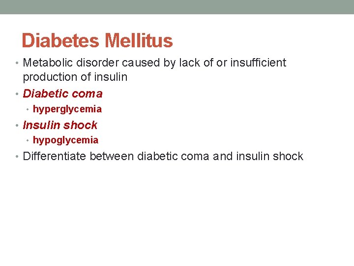 Diabetes Mellitus • Metabolic disorder caused by lack of or insufficient production of insulin