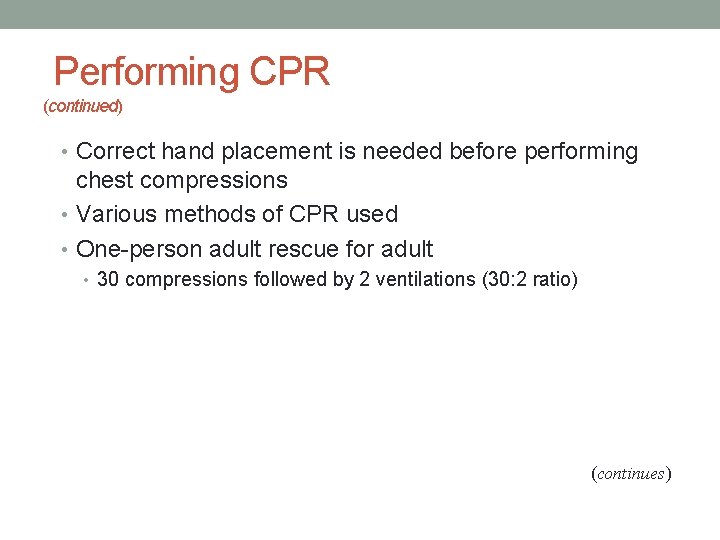 Performing CPR (continued) • Correct hand placement is needed before performing chest compressions •