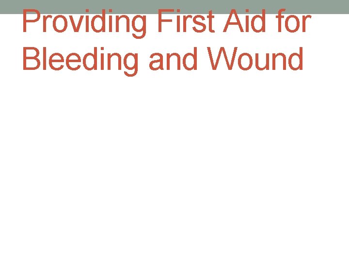 Providing First Aid for Bleeding and Wound 