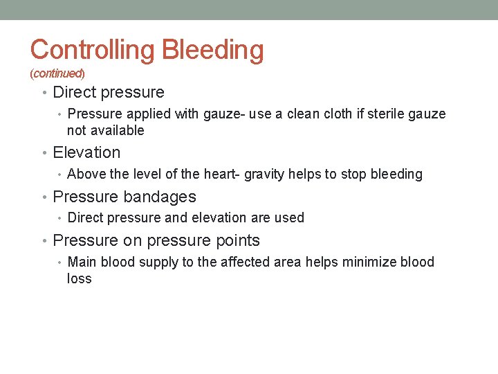 Controlling Bleeding (continued) • Direct pressure • Pressure applied with gauze- use a clean