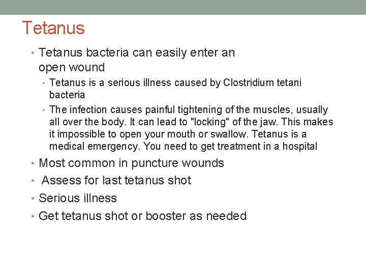 Tetanus • Tetanus bacteria can easily enter an open wound • Tetanus is a