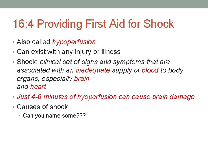 16: 4 Providing First Aid for Shock • Also called hypoperfusion • Can exist