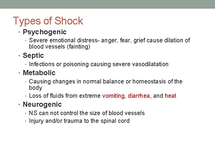 Types of Shock • Psychogenic • Severe emotional distress- anger, fear, grief cause dilation