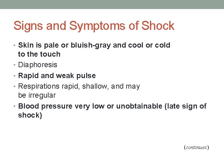 Signs and Symptoms of Shock • Skin is pale or bluish-gray and cool or
