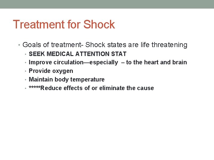 Treatment for Shock • Goals of treatment- Shock states are life threatening • SEEK