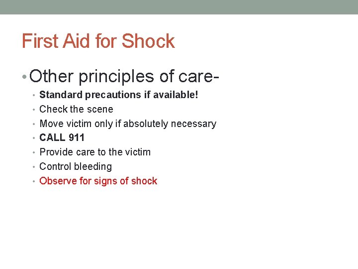 First Aid for Shock • Other principles of care • Standard precautions if available!