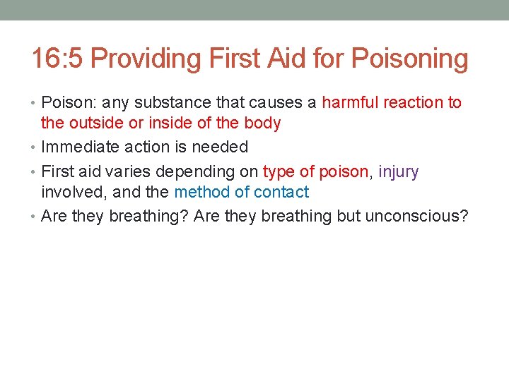 16: 5 Providing First Aid for Poisoning • Poison: any substance that causes a