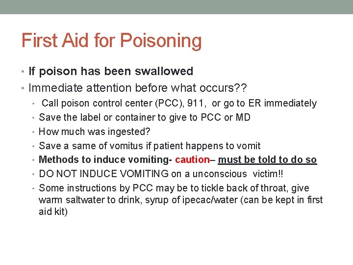 First Aid for Poisoning • If poison has been swallowed • Immediate attention before