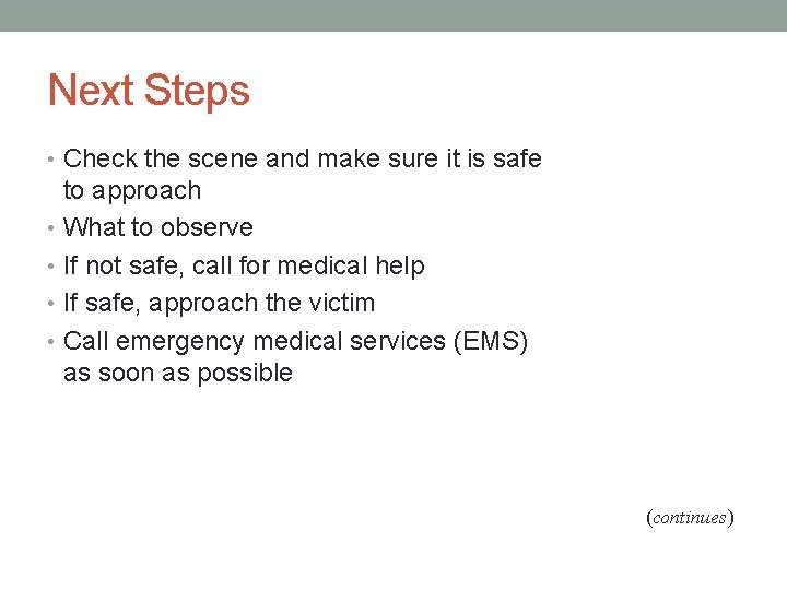 Next Steps • Check the scene and make sure it is safe to approach