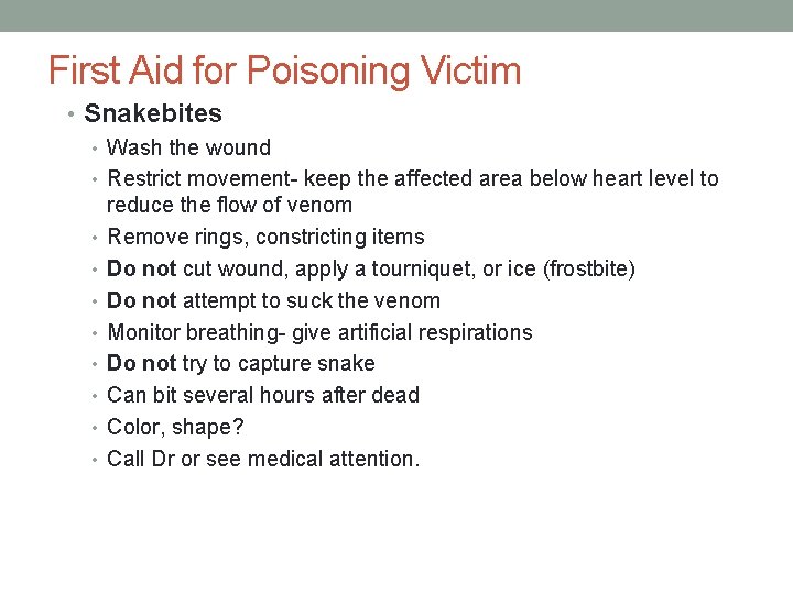 First Aid for Poisoning Victim • Snakebites • Wash the wound • Restrict movement-