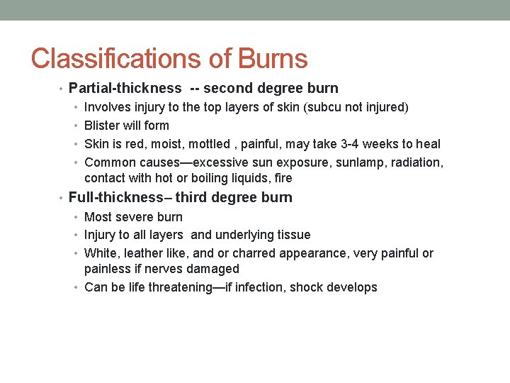 Classifications of Burns • Partial-thickness -- second degree burn • Involves injury to the