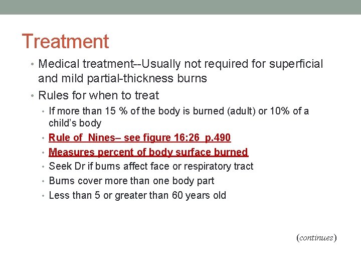 Treatment • Medical treatment--Usually not required for superficial and mild partial-thickness burns • Rules