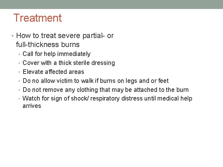 Treatment • How to treat severe partial- or full-thickness burns • Call for help