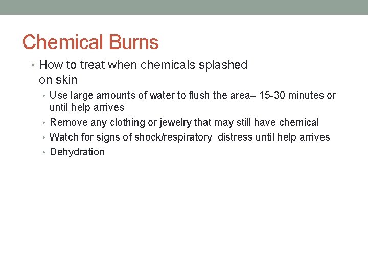 Chemical Burns • How to treat when chemicals splashed on skin • Use large