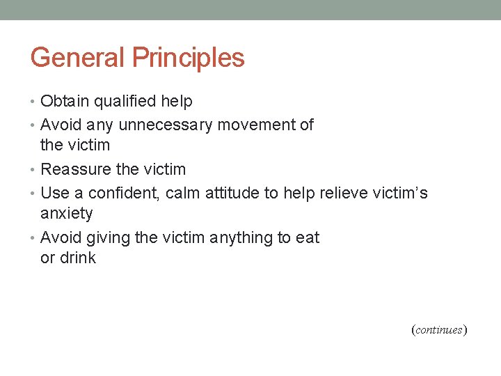 General Principles • Obtain qualified help • Avoid any unnecessary movement of the victim