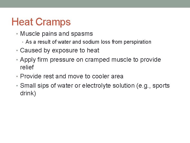 Heat Cramps • Muscle pains and spasms • As a result of water and