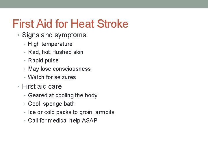 First Aid for Heat Stroke • Signs and symptoms • High temperature • Red,