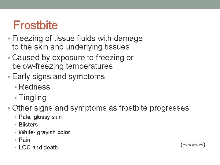 Frostbite • Freezing of tissue fluids with damage to the skin and underlying tissues