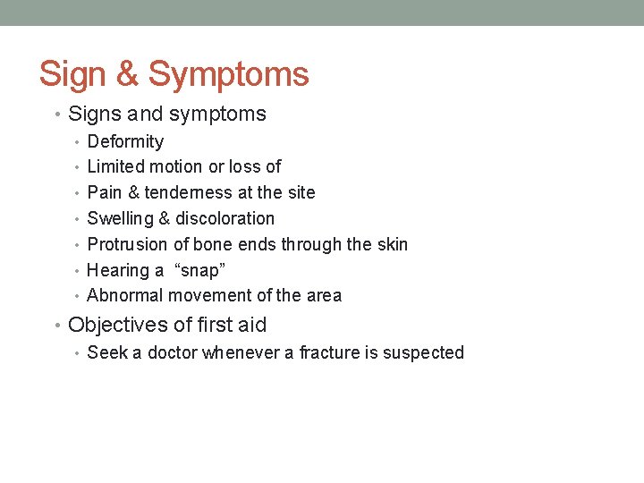 Sign & Symptoms • Signs and symptoms • Deformity • Limited motion or loss