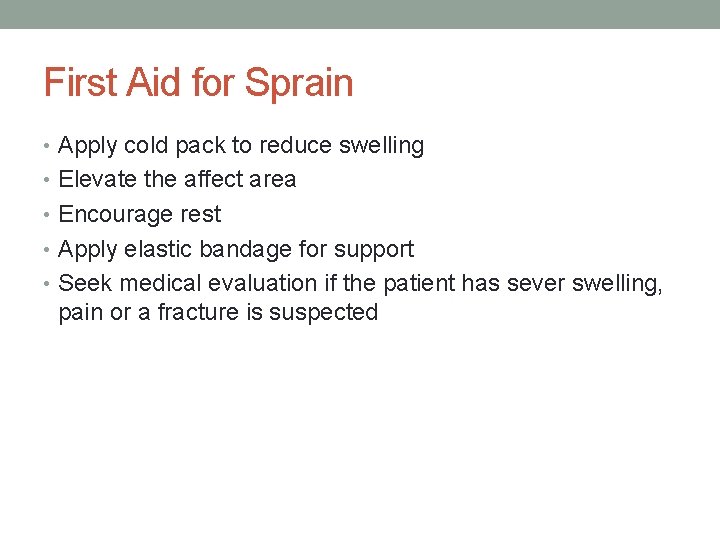 First Aid for Sprain • Apply cold pack to reduce swelling • Elevate the