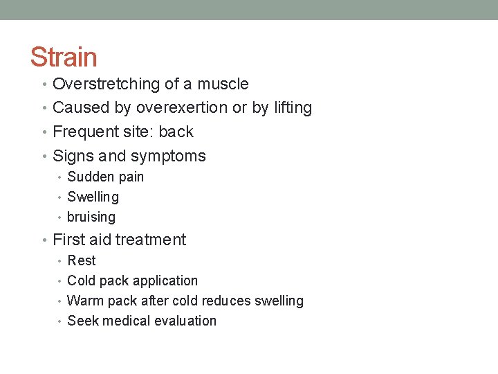 Strain • Overstretching of a muscle • Caused by overexertion or by lifting •