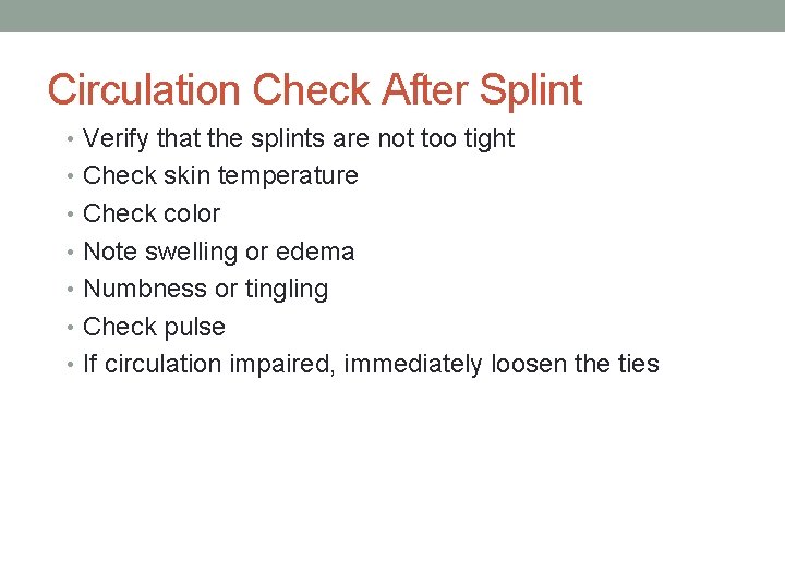 Circulation Check After Splint • Verify that the splints are not too tight •