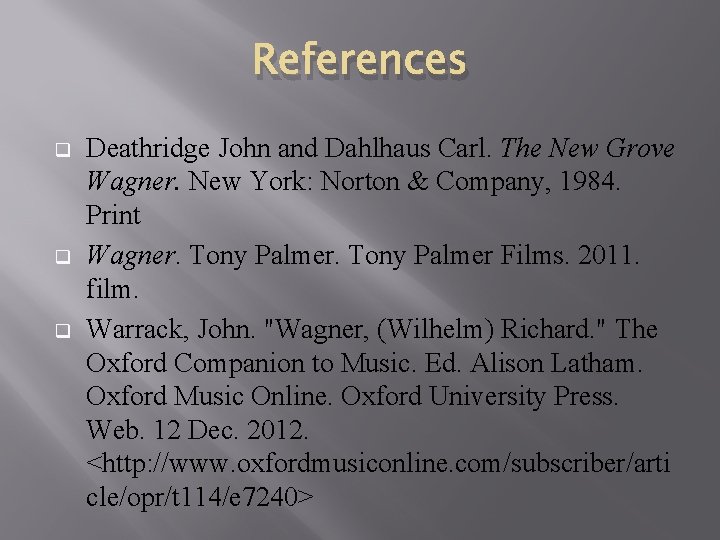 References q q q Deathridge John and Dahlhaus Carl. The New Grove Wagner. New