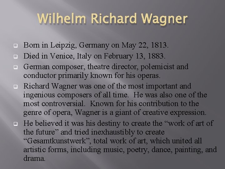 Wilhelm Richard Wagner q q q Born in Leipzig, Germany on May 22, 1813.