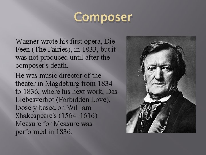 Composer Wagner wrote his first opera, Die Feen (The Fairies), in 1833, but it