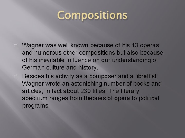 Compositions q q Wagner was well known because of his 13 operas and numerous