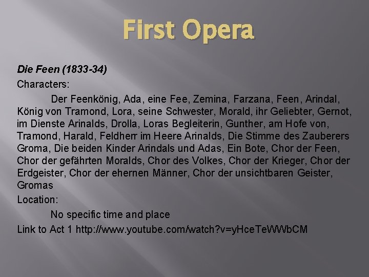 First Opera Die Feen (1833 -34) Characters: Der Feenkönig, Ada, eine Fee, Zemina, Farzana,