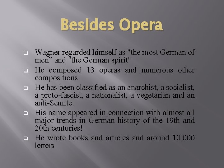 Besides Opera q q q Wagner regarded himself as "the most German of men”