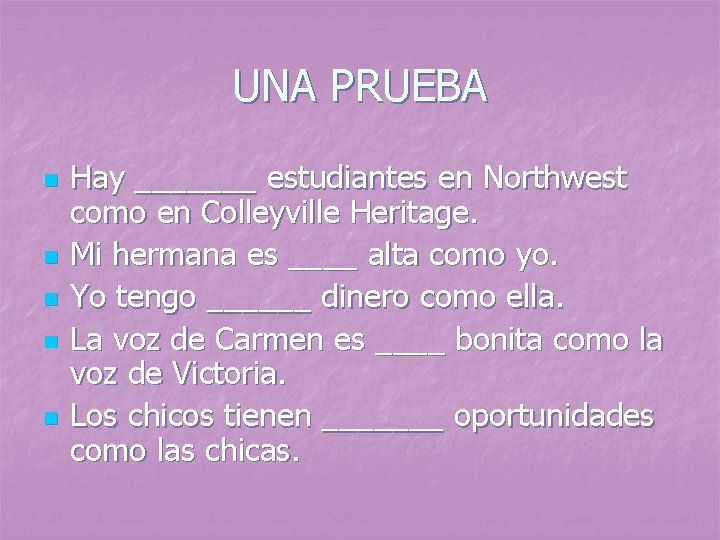 UNA PRUEBA n n n Hay _______ estudiantes en Northwest como en Colleyville Heritage.