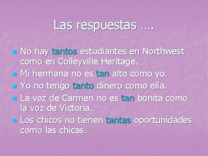 Las respuestas …. n n n No hay tantos estudiantes en Northwest como en