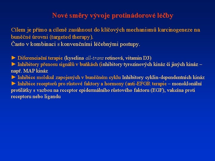 Nové směry vývoje protinádorové léčby Cílem je přímo a cíleně zasáhnout do klíčových mechanismů