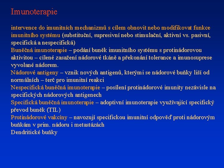 Imunoterapie intervence do imunitních mechanizmů s cílem obnovit nebo modifikovat funkce imunitního systému (substituční,