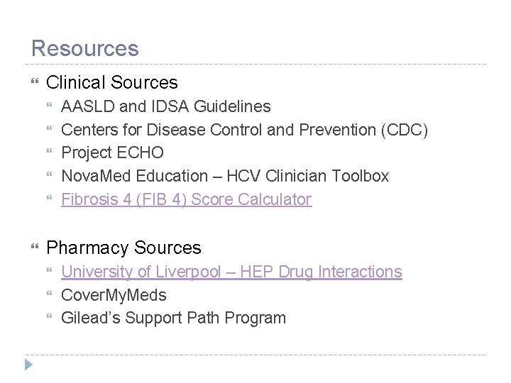 Resources Clinical Sources AASLD and IDSA Guidelines Centers for Disease Control and Prevention (CDC)