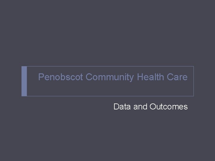 Penobscot Community Health Care Data and Outcomes 