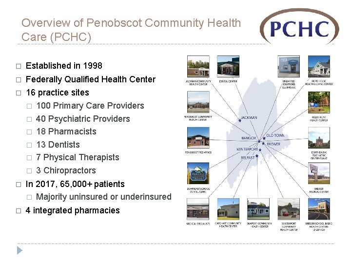 Overview of Penobscot Community Health Care (PCHC) � Established in 1998 � Federally Qualified
