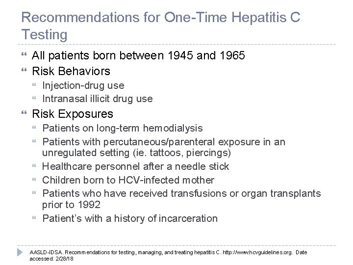 Recommendations for One-Time Hepatitis C Testing All patients born between 1945 and 1965 Risk