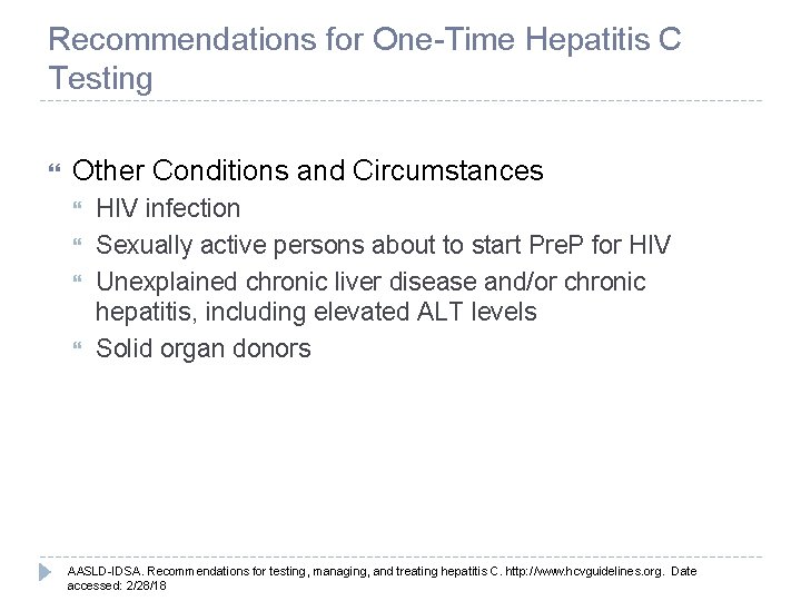 Recommendations for One-Time Hepatitis C Testing Other Conditions and Circumstances HIV infection Sexually active