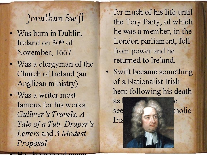 Jonathan Swift • Was born in Dublin, Ireland on 30 th of November, 1667.