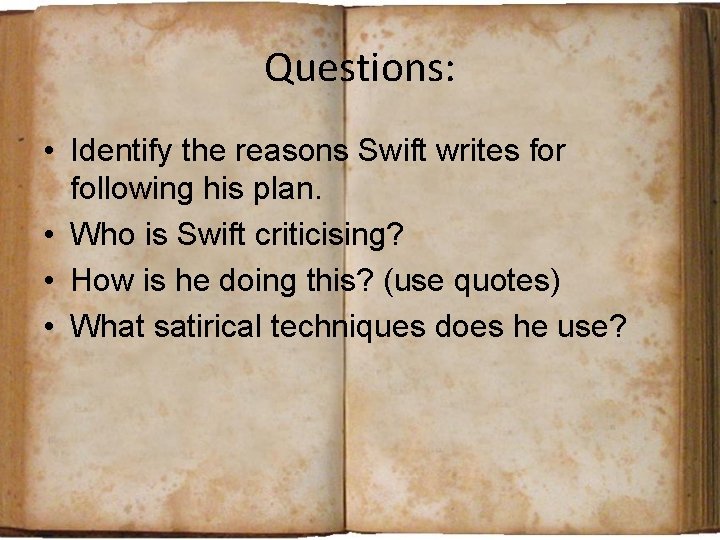 Questions: • Identify the reasons Swift writes for following his plan. • Who is