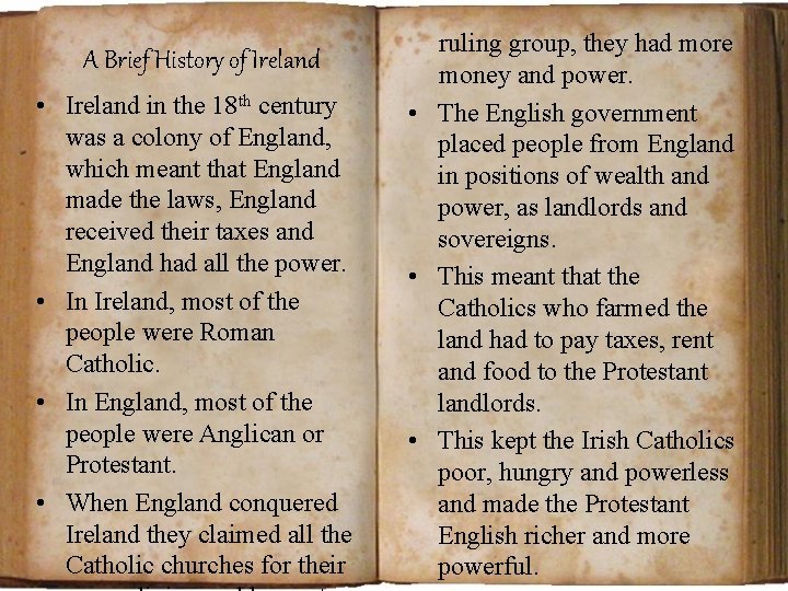 A Brief History of Ireland • Ireland in the 18 th century was a