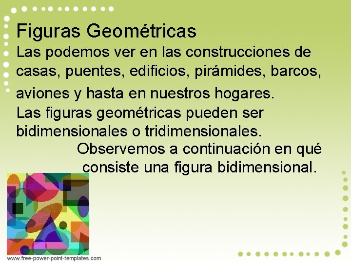 Figuras Geométricas Las podemos ver en las construcciones de casas, puentes, edificios, pirámides, barcos,