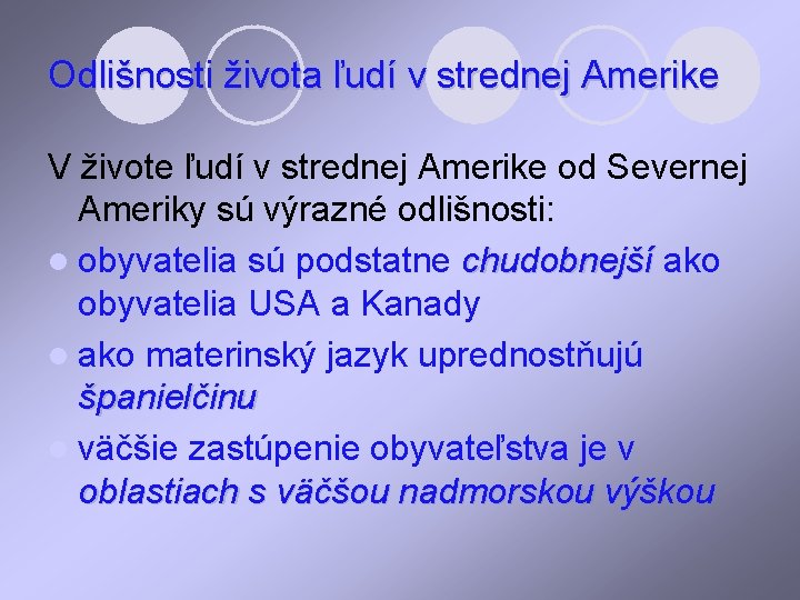 Odlišnosti života ľudí v strednej Amerike V živote ľudí v strednej Amerike od Severnej