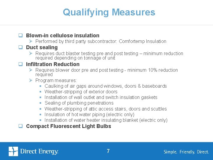 Qualifying Measures q Blown-in cellulose insulation Ø Performed by third party subcontractor: Comfortemp Insulation