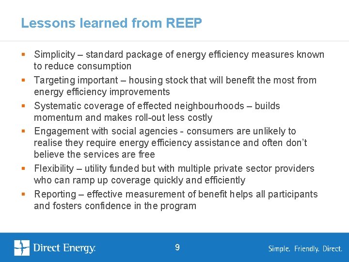 Lessons learned from REEP § Simplicity – standard package of energy efficiency measures known